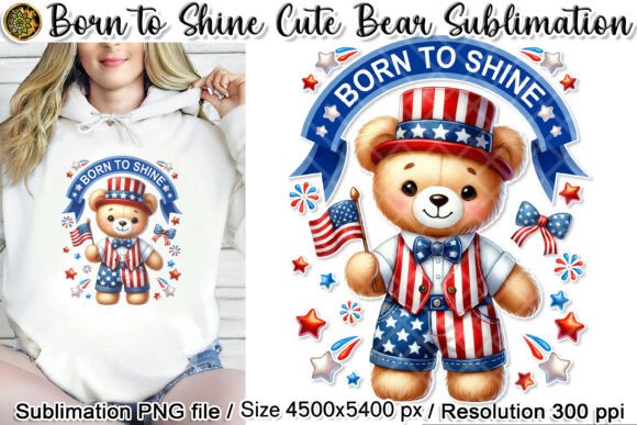 Born to Shine Patriotic Bear Sublimation: A Whimsical Twist on Festive Design
